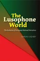 Die lusophone Welt: Die Entwicklung der portugiesischen nationalen Narrative - The Lusophone World: The Evolution of Portuguese National Narratives