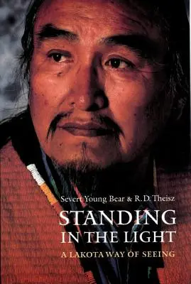 Im Licht stehen: Eine Lakota-Art zu sehen - Standing in the Light: A Lakota Way of Seeing