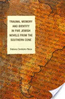 Trauma, Erinnerung und Identität in fünf jüdischen Romanen aus dem Südkegel - Trauma, Memory and Identity in Five Jewish Novels from the Southern Cone