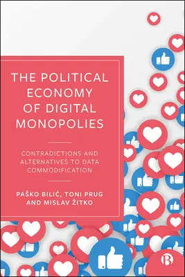 Die politische Ökonomie der digitalen Monopole: Widersprüche und Alternativen zur Kommodifizierung von Daten - The Political Economy of Digital Monopolies: Contradictions and Alternatives to Data Commodification