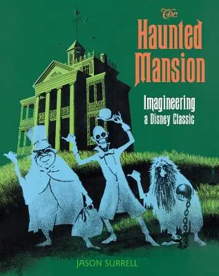 Die Geistervilla: Imagineering eines Disney-Klassikers - The Haunted Mansion: Imagineering a Disney Classic