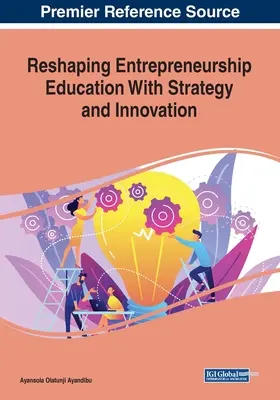 Neugestaltung der unternehmerischen Ausbildung mit Strategie und Innovation - Reshaping Entrepreneurship Education With Strategy and Innovation