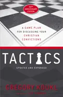 Taktik, 10. Jubiläumsausgabe: Ein Spielplan für die Auseinandersetzung mit Ihren christlichen Überzeugungen - Tactics, 10th Anniversary Edition: A Game Plan for Discussing Your Christian Convictions