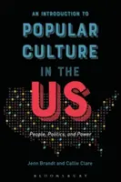 Eine Einführung in die Populärkultur in den USA: Menschen, Politik und Macht - An Introduction to Popular Culture in the Us: People, Politics, and Power