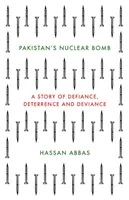 Pakistans Atombombe - Eine Geschichte von Trotz, Abschreckung und Abweichung - Pakistan's Nuclear Bomb - A Story of Defiance, Deterrence, and Deviance