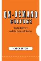 Kultur auf Abruf: Digitale Übertragung und die Zukunft des Films - On-Demand Culture: Digital Delivery and the Future of Movies