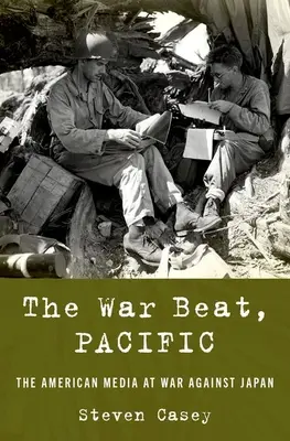 The War Beat, Pazifik: Die amerikanischen Medien im Krieg gegen Japan - The War Beat, Pacific: The American Media at War Against Japan