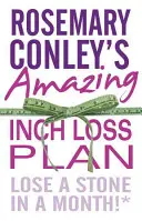 Rosemary Conleys erstaunlicher Plan zum Abnehmen: Verlieren Sie einen Stein in einem Monat! - Rosemary Conley's Amazing Inch Loss Plan: Lose a Stone in a Month!