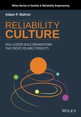 Zuverlässigkeits-Kultur: Wie Führungskräfte Organisationen aufbauen, die zuverlässige Produkte schaffen - Reliability Culture: How Leaders Build Organizations That Create Reliable Products