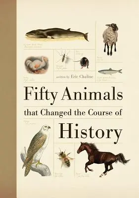 Fünfzig Tiere, die den Lauf der Geschichte veränderten - Fifty Animals That Changed the Course of History