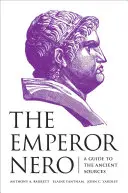 Der Kaiser Nero: Ein Leitfaden zu den antiken Quellen - The Emperor Nero: A Guide to the Ancient Sources