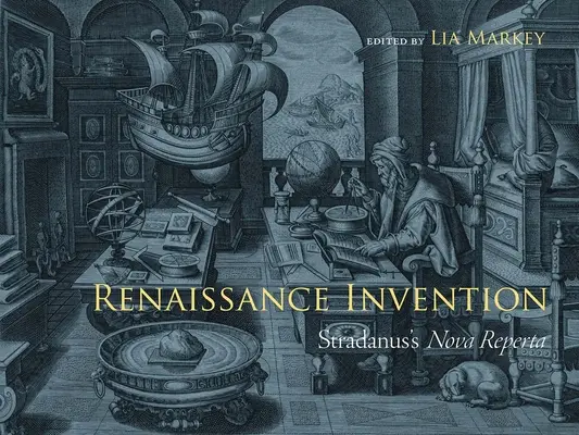 Erfindung der Renaissance: Stradanus' Nova Reperta - Renaissance Invention: Stradanus's Nova Reperta