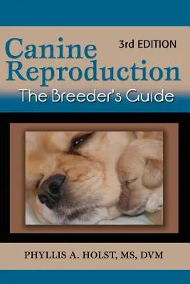 Reproduktion von Hunden: The Breeder's Guide 3. Auflage - Canine Reproduction: The Breeder's Guide 3rd Edition
