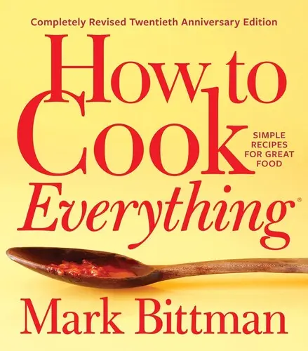 Wie man alles kocht - Vollständig überarbeitete Ausgabe zum zwanzigsten Jahrestag: Einfache Rezepte für gutes Essen - How to Cook Everything--Completely Revised Twentieth Anniversary Edition: Simple Recipes for Great Food