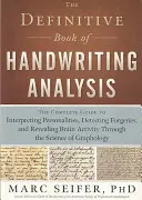 Das endgültige Buch der Handschriftenanalyse: Der vollständige Leitfaden zum Interpretieren von Persönlichkeiten, zum Erkennen von Fälschungen und zum Aufdecken von Gehirnaktivitäten durch - The Definitive Book of Handwriting Analysis: The Complete Guide to Interpreting Personalities, Detecting Forgeries, and Revealing Brain Activity Throu