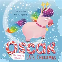 Oscar, das hungrige Einhorn, isst Weihnachten - Oscar the Hungry Unicorn Eats Christmas