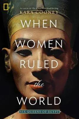 Als Frauen die Welt regierten: Sechs Königinnen von Ägypten - When Women Ruled the World: Six Queens of Egypt