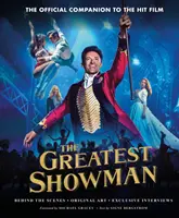 Greatest Showman - Das offizielle Begleitbuch zum Filmhit - Greatest Showman - The Official Companion to the Hit Film