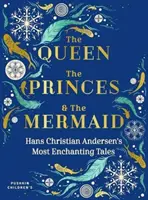 Die Königin, die Prinzen und die Meerjungfrau: Hans Christian Andersens zauberhafteste Märchen - The Queen, the Princes and the Mermaid: Hans Christian Andersen's Most Enchanting Tales