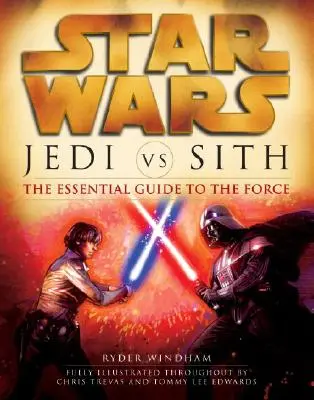 Jedi vs. Sith: Star Wars: Das grundlegende Handbuch der Macht - Jedi vs. Sith: Star Wars: The Essential Guide to the Force