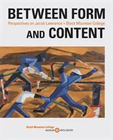 Zwischen Form und Inhalt: Perspektiven auf Jacob Lawrence + Black Mountain College - Between Form and Content: Perspectives on Jacob Lawrence + Black Mountain College