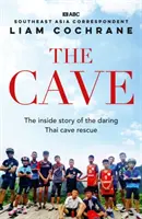 Cave - Die Insider-Geschichte der erstaunlichen Höhlenrettung in Thailand - Cave - The Inside Story of the Amazing Thai Cave Rescue