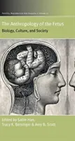 Die Anthropologie des Fötus: Biologie, Kultur und Gesellschaft - The Anthropology of the Fetus: Biology, Culture, and Society