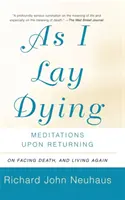 Als ich im Sterben lag: Meditationen über die Rückkehr - As I Lay Dying: Meditations Upon Returning