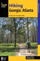Wandern in Georgia: Atlanta: Ein Führer zu 30 tollen Wanderungen in der Nähe der Stadt - Hiking Georgia: Atlanta: A Guide to 30 Great Hikes Close to Town