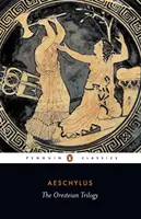 Die Orestische Trilogie: Agamemnon; Die Choephori; Die Eumeniden - The Oresteian Trilogy: Agamemnon; The Choephori; The Eumenides