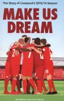 Lass uns träumen: Die Geschichte von Liverpools Saison 2013/14 - Make Us Dream: The Story of Liverpool's 2013/14 Season