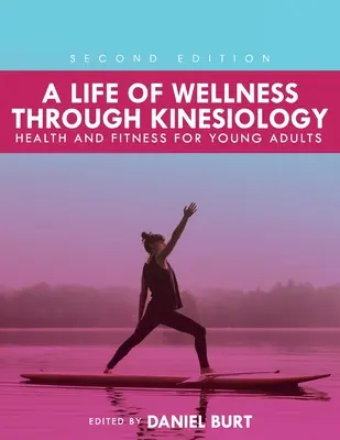Ein Leben voller Wellness durch Kinesiologie: Gesundheit und Fitness für junge Erwachsene - A Life of Wellness through Kinesiology: Health and Fitness for Young Adults
