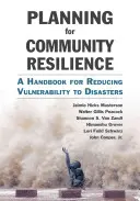 Planung für die Widerstandsfähigkeit von Gemeinschaften: Ein Handbuch zur Verringerung der Anfälligkeit für Katastrophen - Planning for Community Resilience: A Handbook for Reducing Vulnerability to Disasters