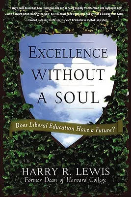 Exzellenz ohne Seele: Hat die liberale Bildung eine Zukunft? - Excellence Without a Soul: Does Liberal Education Have a Future?