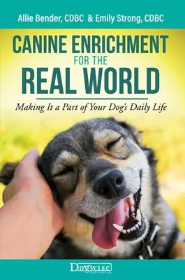 Hundeauslastung in der realen Welt: Ein Teil des täglichen Lebens Ihres Hundes - Canine Enrichment for the Real World: Making It a Part of Your Dog's Daily Life