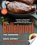 Kugelsicher: Das Kochbuch: Bis zu einem Pfund pro Tag abnehmen, mehr Energie tanken und Heißhungerattacken ein für alle Mal beenden - Bulletproof: The Cookbook: Lose Up to a Pound a Day, Increase Your Energy, and End Food Cravings for Good