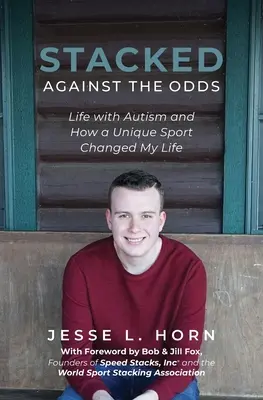 Gegen den Strich gebürstet: Das Leben mit Autismus und wie ein einzigartiger Sport mein Leben veränderte - Stacked Against the Odds: Life with Autism and How a Unique Sport Changed My Life