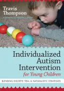 Individualisierte Autismus-Intervention für junge Kinder: Eine Mischung aus diskretem Lernen und naturalistischen Strategien - Individualized Autism Intervention for Young Children: Blending Discrete Trial and Naturalistic Strategies