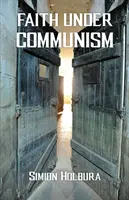 Glaube im Kommunismus - Faith Under Communism