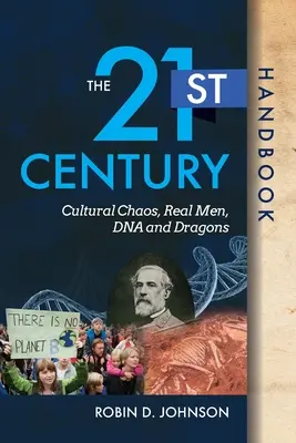 Das Handbuch für das 21. Jahrhundert: Kulturelles Chaos, echte Männer, DNA und Drachen - The 21st Century Handbook: Cultural Chaos, Real Men, DNA, and Dragons