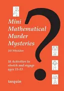 Mathematische Mini-Mordrätsel: Sechzehn Aktivitäten zur Vertiefung und Beschäftigung von 11-13 Jahren - Mini Mathematical Murder Mysteries: Sixteen Activities to Stretch and Engage Ages 11-13