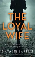 The Loyal Wife: Ein fesselnder Psychothriller mit einer überraschenden Wendung - The Loyal Wife: A gripping psychological thriller with a twist