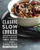Der klassische Slow Cooker: Beliebte Familienrezepte zum schnellen und langsamen Kochen - The Classic Slow Cooker: Best-Loved Family Recipes to Make Fast and Cook Slow