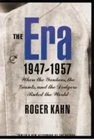 Die Ära 1947-1957: Als die Yankees, die Giants und die Dodgers die Welt regierten - The Era 1947-1957: When the Yankees, the Giants, and the Dodgers Ruled the World