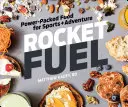 Raketentreibstoff: Kraftvolle Nahrung für Sport und Abenteuer - Rocket Fuel: Power-Packed Food for Sports and Adventure