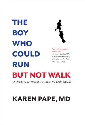 Der Junge, der laufen, aber nicht gehen konnte: Das Verständnis der Neuroplastizität im kindlichen Gehirn - The Boy Who Could Run But Not Walk: Understanding Neuroplasticity in the Child's Brain