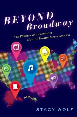 Jenseits des Broadway: Das Vergnügen und die Verheißung des Musiktheaters in ganz Amerika - Beyond Broadway: The Pleasure and Promise of Musical Theatre Across America
