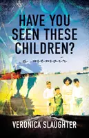 Hast du diese Kinder gesehen? Ein Memoir - Have You Seen These Children?: A Memoir