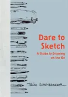 Trauen Sie sich zu skizzieren: Ein Leitfaden für das Zeichnen unterwegs - Dare to Sketch: A Guide to Drawing on the Go