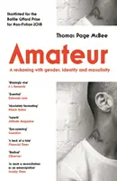 Amateur - Eine Abrechnung mit Geschlecht, Identität und Männlichkeit - Amateur - A Reckoning With Gender, Identity and Masculinity
